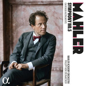 MAHLER ACADEMY ORCHESTRA; PHILIPP VON STEINAECKER - MAHLER: SYMPHONY NO. 5 ON PERIOD INSTRUMENTS