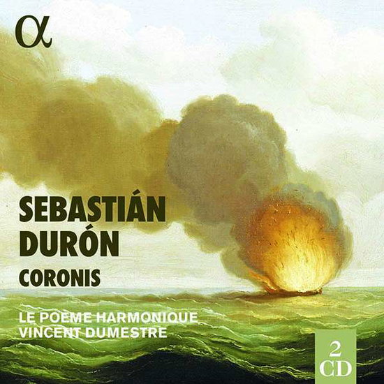 LE POEME HARMONIQUE - DURON: CORONIS