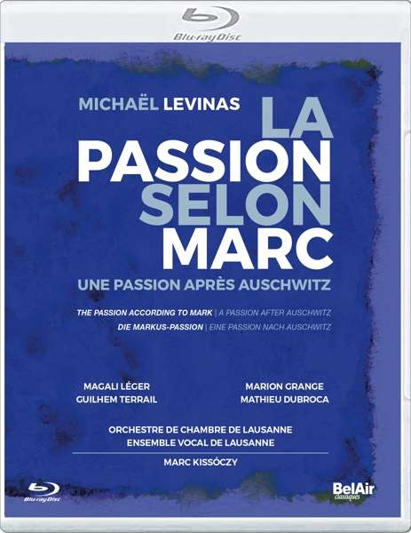 LEGER,MAGALI; MARION GRANGE; GUILHEM TERRAIL; MATHIEU DUBROCA - LEVINAS: LA PASSION SELON MARC - UNE PASSION APRES AUSCHWITZ (WORLD PREMIERE)