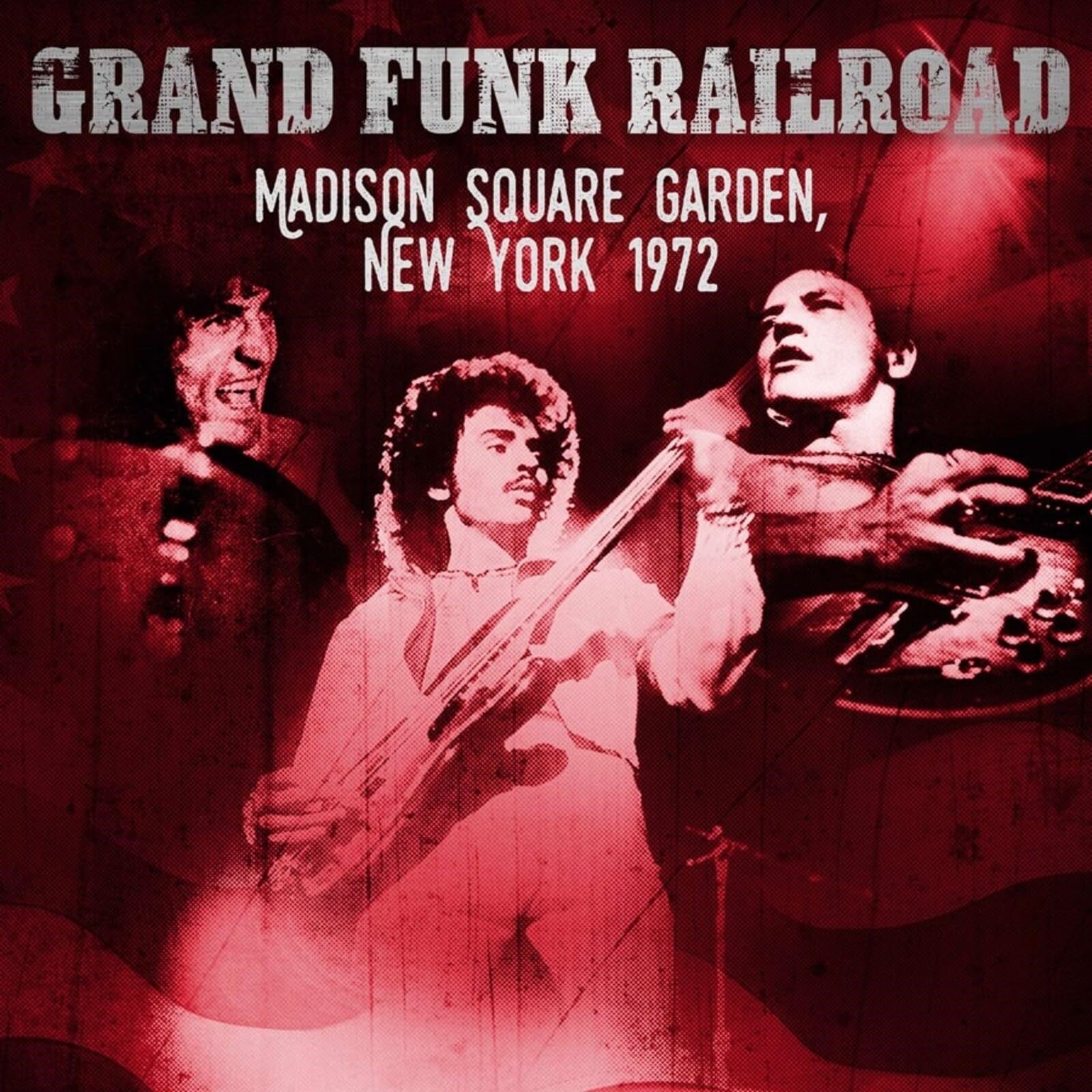 GRAND FUNK RAILROAD - MADISON SQUARE GARDEN 1972