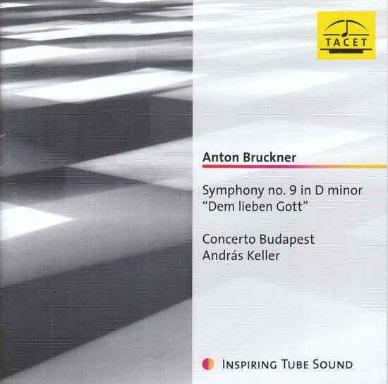 CONCERTO BUDAPEST & ANDRAS KELLER - ANTON BRUCKNER: SYMPHONY NO. 9 IN D MINOR DEM LIEBEN GOTT