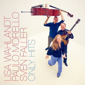 WAHLANDT,LISA & PAULO MORELLO & SVEN FALLER - ONLY HITS