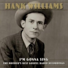 Williams,hank - I'm Gonna Sing: The Mother's Best Gospel Radio Recordings (3lp)