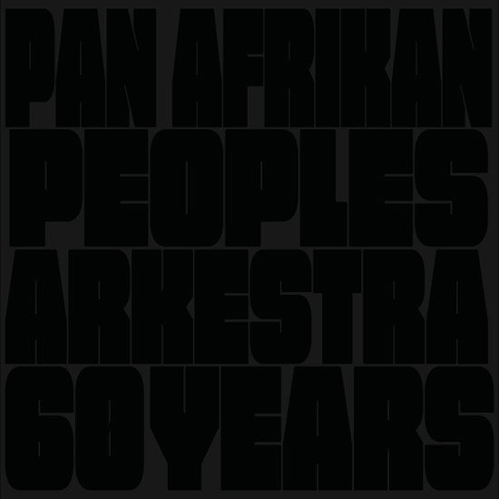 PAN AFRIKAN PEOPLES ARKESTRA - 60 YEARS (2LP)