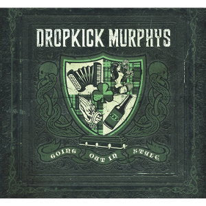 DROPKICK MURPHYS - GOING OUT IN STYLE