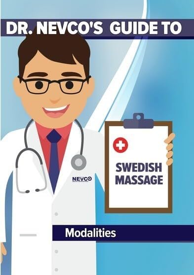 DR. NEVCO'S GUIDE TO SWEDISH MASSAGE MODALITIES - DR. NEVCO'S GUIDE TO SWEDISH MASSAGE MODALITIES