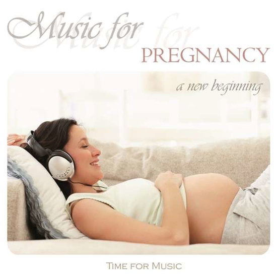 TIME FOR MUSIC - MUSIC FOR PREGNANCY:  A NEW BEGINNING