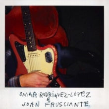 Rodriguez-lopez,omar & John Frusciante - Omar Rodriguez-lopez & John Frusciante