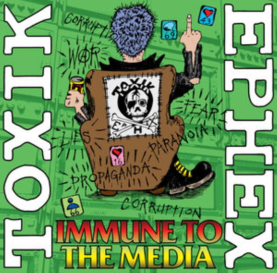 TOXIK EPHEX - IMMUNE TO THE MEDIA
