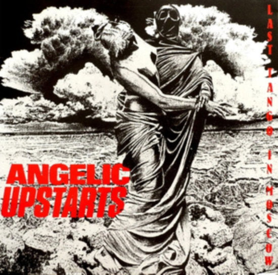 ANGELIC UPSTARTS - LAST TANGO IN MOSCOW