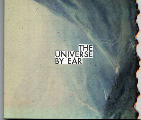 UNIVERSE BY EAR - UNIVERSE BY EAR