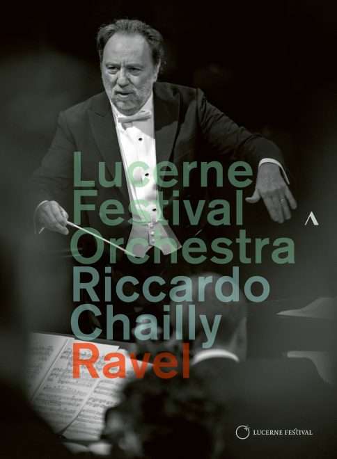 LUCERNE FESTIVAL ORCHESTRA - RICCARDO CHAILLY CONDUCTS RAVEL