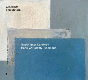 GAECHINGER CANTOREY / HANS-CHRISTOPH RADEMANN - JOHANN SEBASTIAN BACH: THE MOTETS / BWV 225-230