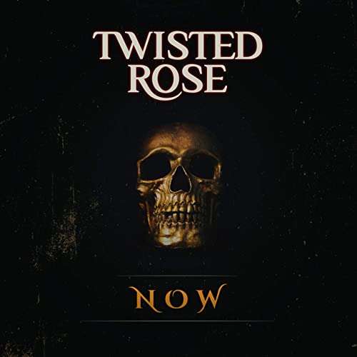 TWISTED ROSE - NOW
