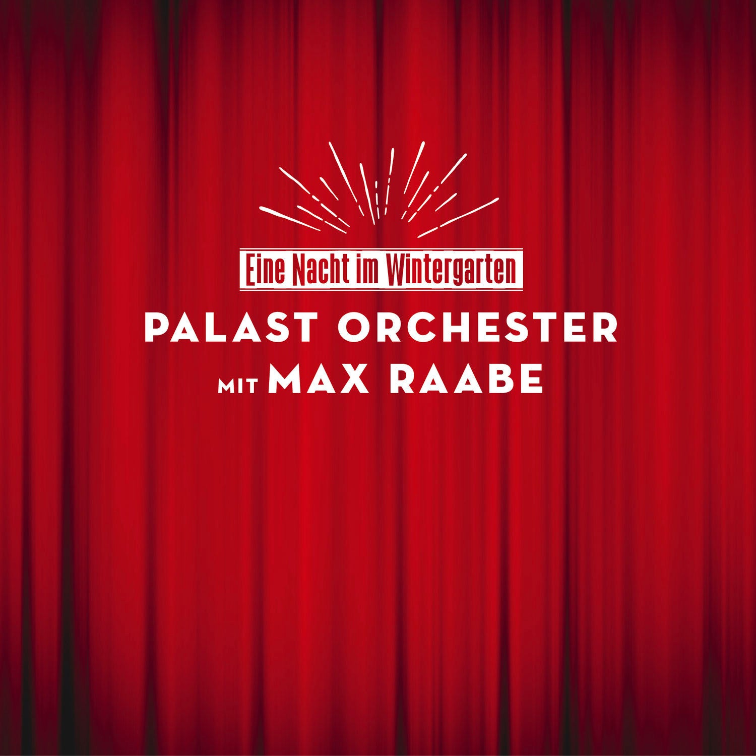 Palast Orchester mit seinem Sänger Max Raabe - Eine Nacht im Wintergarten Limited Edition