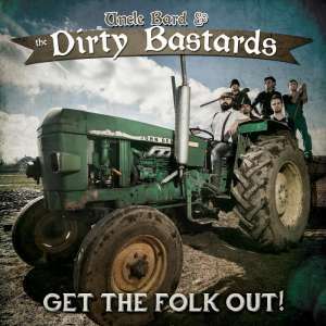 UNCLE BARD & THE DIRTY BASTARDS - GET THE FOLK OUT