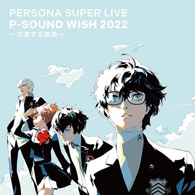 PERSONA - SUPER LIVE P-SOUND WISH 2022 -CROSSING JOURNEYS- LIVE CD