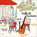 MASATOSHI,TARUISHI - CAFE DE GUITARE-GUITAR DE KUTSUROGU CAFE JIKAN-