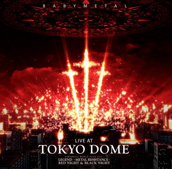 BABYMETAL - LIVE AT TOKYO DOME BABYMETAL WORLD TOUR 2016 LEGEMD - METAL RESISTANCE - RED NIGHT & BLACK NIGHT