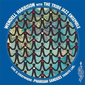 HARRISON,WENDELL & TRIBE - LOVE IS EVERY WHERE - TRIBUTE TO PHAROAH SANDERS