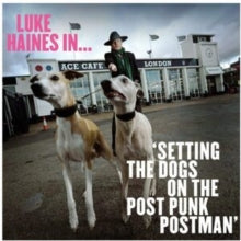 Haines,luke - Luke Haines In...setting The Dogs On The Post Punk Postman (limited Edition)