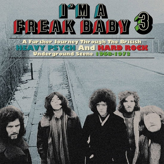 VARIOUS ARTISTS - I'M A FREAK BABY 3: FURTHER JOURNEY THROUGH BRITISH HEAVY PSYCH&ROCK UNDERGROUND SCENE 1968-73 (3CD)