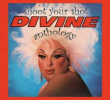 Divine - Shoot Your Shot: Divine Anthology