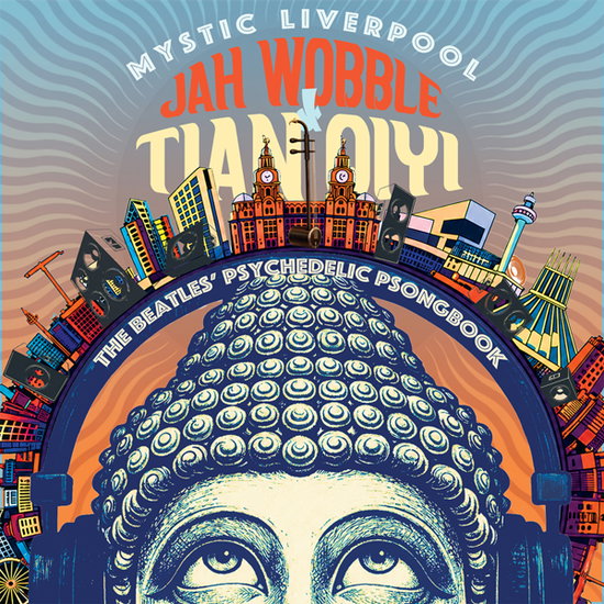 WOBBLE,JAH & TIAN QIYI - MYSTIC LIVERPOOL: THE BEATLES PSYCHEDELIC SONGBOOK
