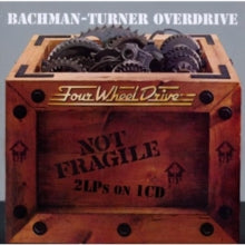 Bachman Turner Overdrive - Not Fragile / Four Wheel Drive