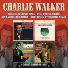 Charlie Walker - Close All Honky Tonks; Wine, Women & Walker; Don't Squeeze My Sharmon; Honky Tonkin
