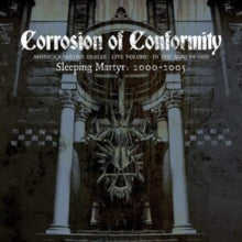 Corrosion Of Conformity - Sleeping Matyr: 2000-2005 (3cd)