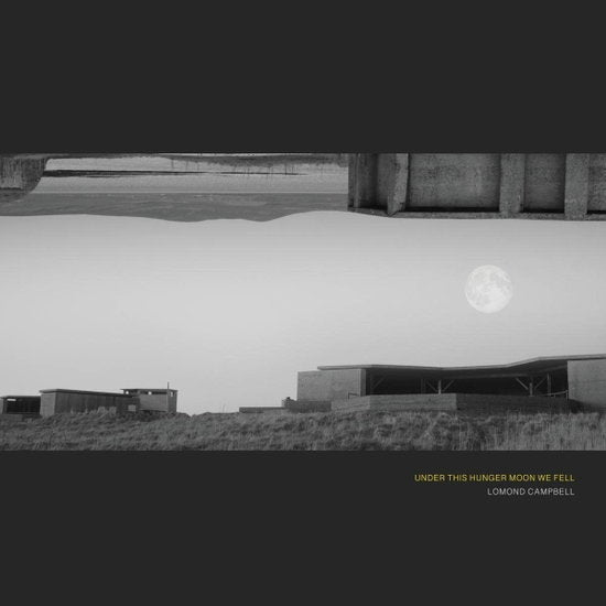 CAMPBELL,LOMOND - UNDER THIS HUNGER MOON WE FELL
