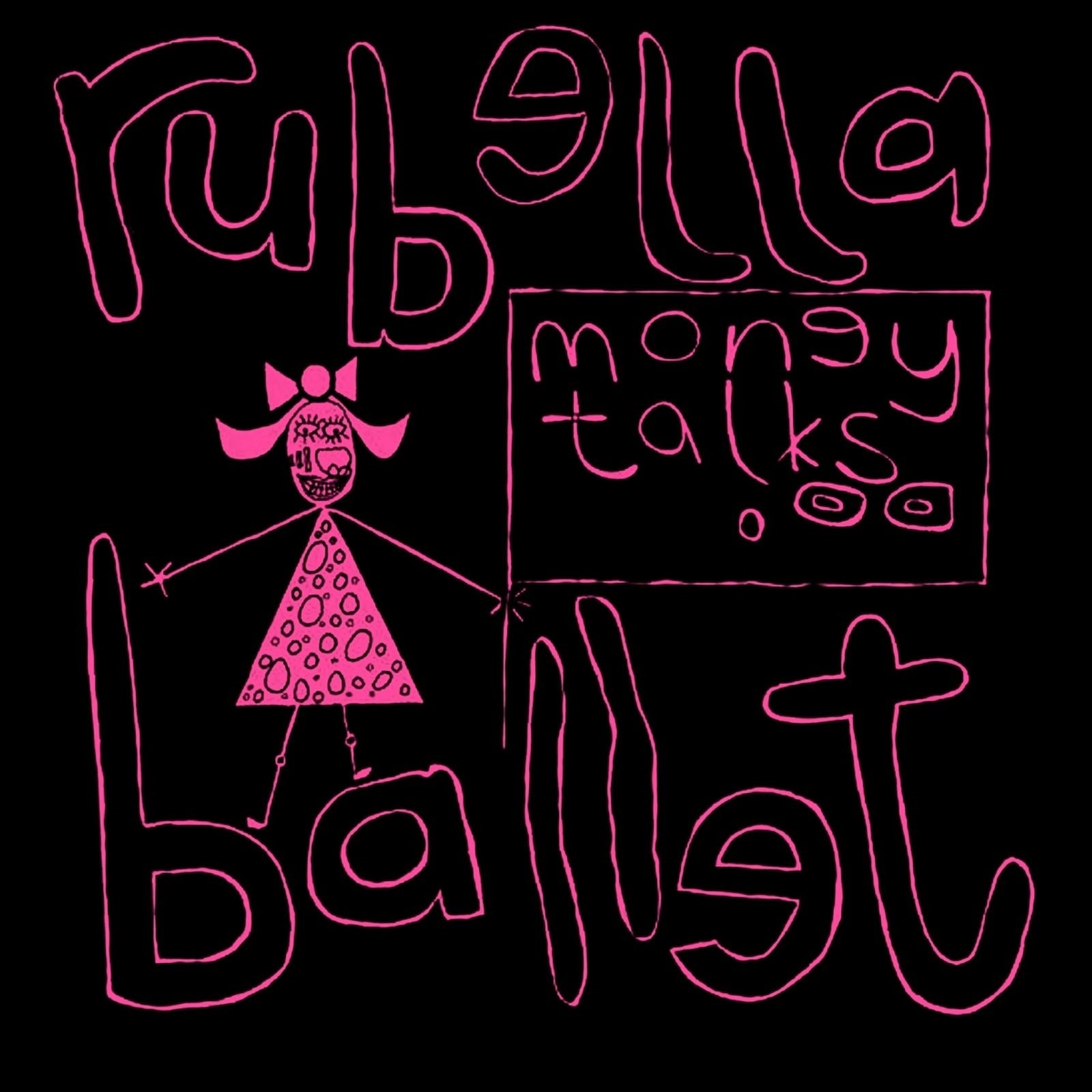 RUBELLA BALLET - MONEY TALKS