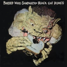 Black Cat Bones - Barbed Wire Sandwich (remastered)