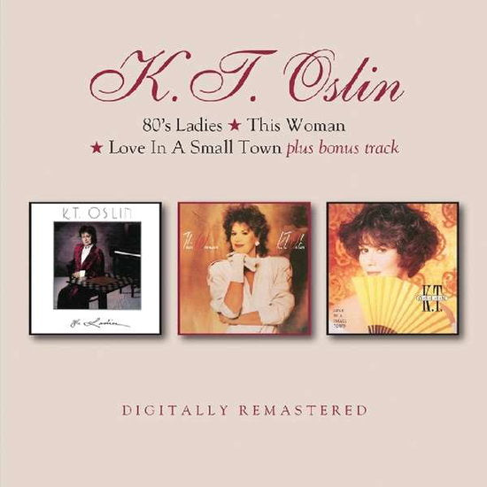 OSLIN,K.T - 80S LADIES / THIS WOMAN / LOVE IN A SMALL TOWN