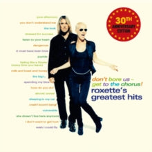 Roxette - Don't Bore Us - Get To The Chorus! Roxette's Greatest Hits (30th Anniversary Edition) (2lp)