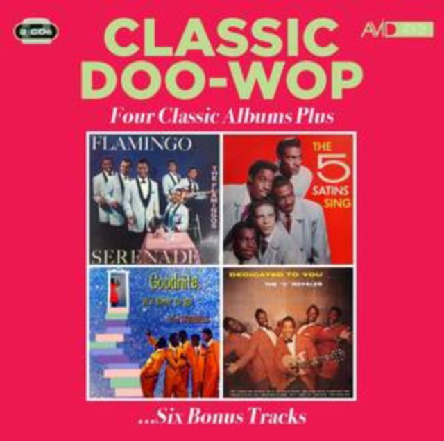 FLAMINGOS; THE FIVE SATINS; THE SPANIELS; THE 5 ROYALES - FLAMINGO SERENADE / THE FIVE SATINS SING / GOODNITE, ITS TIME TO GO / DEDICATED TO YOU
