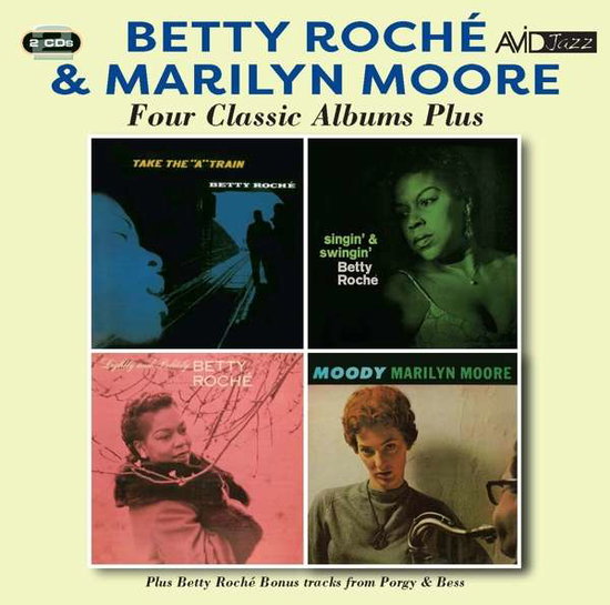 ROCHE,BETTY / MOORE,MARILYN - 4 CLASSIC ALBUMS PLUS (TAKE THE A TRAIN / SINGIN & SWINGIN / LIGHTLY & POLITELY / MOODY)