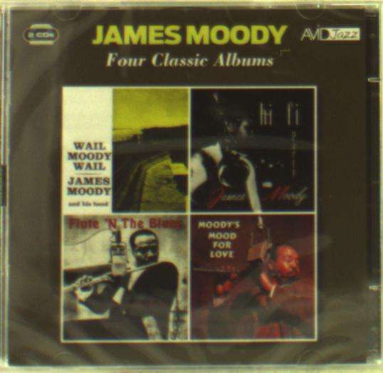 MOODY,JAMES - WAIL MOODY, WAIL / HI-FI PARTY / FLUTE 'N THE BLUES / MOODY'S MOOD FOR LOVE