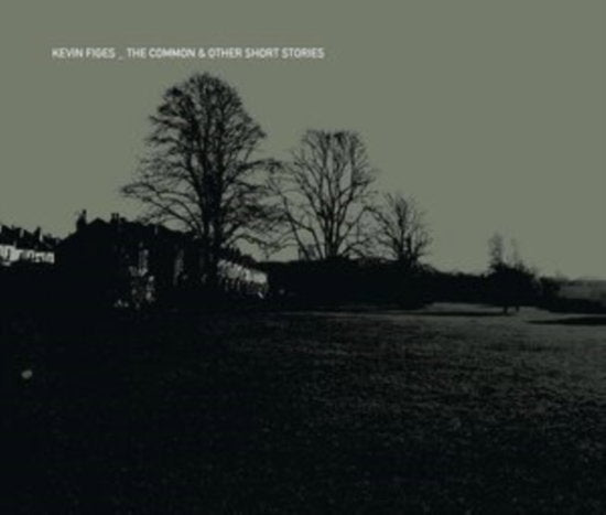 FIGES,KEVIN - COMMON & OTHER SHORT STORIES