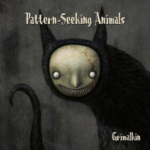 PATTERN-SEEKING ANIMALS - GRIMALKIN