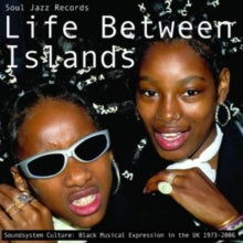 Soul Jazz Records Presents - Life Between Islands - Soundsystem Culture: Black Musical Expression In The UK 1973-2006 (3lp)