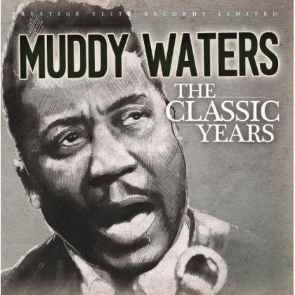 MUDDY WATERS - CLASSIC YEARS