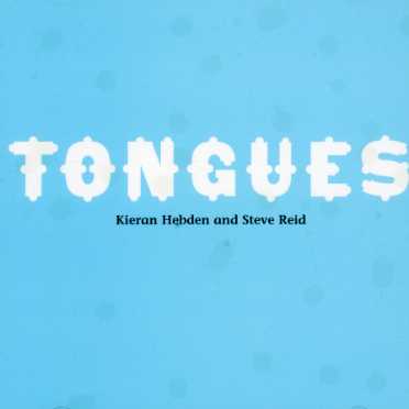 HEBDEN,KIERAN / REID,STEVE - TONGUES
