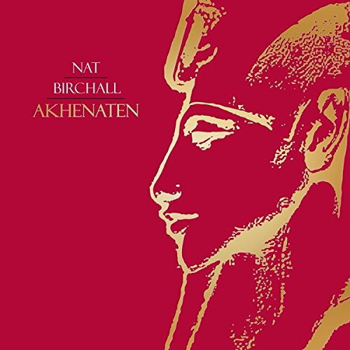 BIRCHALL,NAT - AKHENATEN
