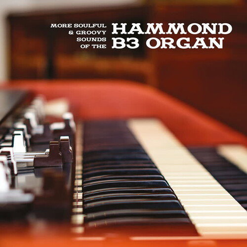 VARIOUS ARTISTS - MORE SOULFUL & GROOVY SOUNDS OF THE HAMMOND B3 ORGAN
