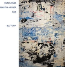 Caines,ron & Martin Archer Axis - Blutopia