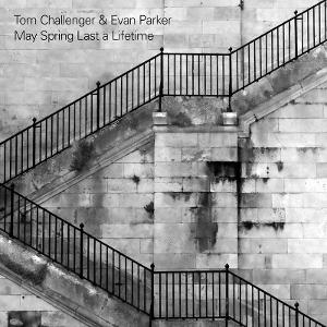 CHALLENGER & TOM & EVAN PARKER - MAY SPRING LAST A LIFETIME
