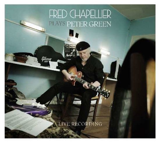 CHAPELLIER,FRED - PLAYS PETER GREEN (LIVE RECORDING)