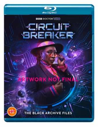 DOCTOR WHO: CIRCUIT BREAKER - THE BLACK ARCHIVE FILES - DOCTOR WHO: CIRCUIT BREAKER - THE BLACK ARCHIVE FILES